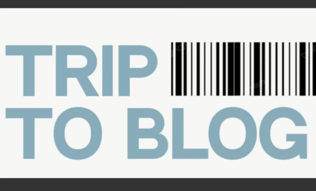 Trip To Blog Trip To Blog